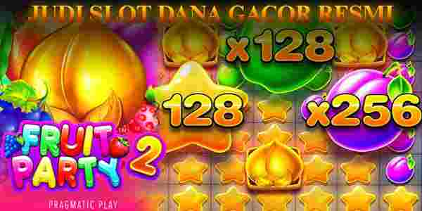 Keistimewaan Situs Judi Slot Dana Gacor Resmi dan Terpercaya Mudah Menang Fruit Party 2