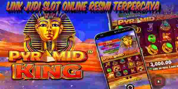 Link Judi Slot Online Terbaik Resmi Terpercaya Mudah Menang Pyramid King