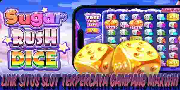 Link Situs Judi Slot Terpercaya Gacor Gampang Maxwin Sugar Rush Dice