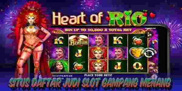 Situs Daftar Slot Terbaik dan Terpercaya Gampang Menang Heart of Rio
