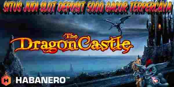 Situs Judi Slot Deposit 5000 Terpercaya Jackpot Terbesar The Dragon Castle