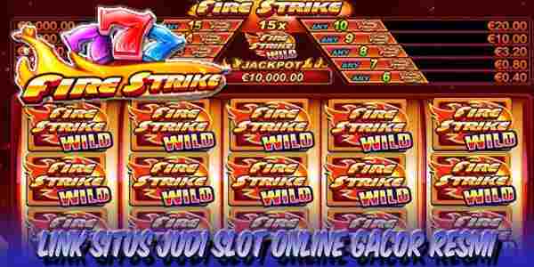Situs Judi Slot Online Gacor Resmi Terbaik dan Terpercaya Fire Strike